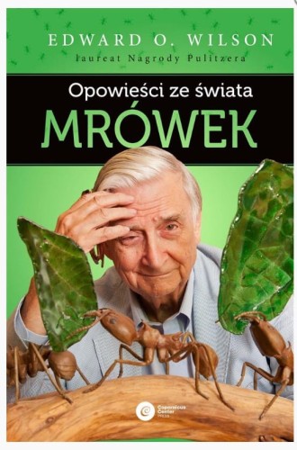 Książka dla pasjonatów mrówek "Opowieści ze świata mrówek" Edwarda O.Wilsona